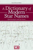 A dictionary of modern star names : a short guide to 254 star names and their derivations /