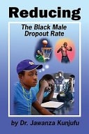 Reducing the Black male dropout rate /