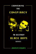 Countering the conspiracy to destroy Black boys series /
