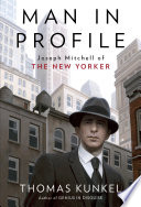 Man in Profile : Joseph Mitchell of the New Yorker /