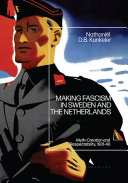 Making fascism in Sweden and the Netherlands : myth-creation and respectability, 1931-40 /