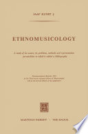 Ethnomusicology : a study of its nature, its problems, methods and representative personalities to which is added a bibliography /