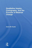 Qualitative inquiry, cartography, and the promise of material change /
