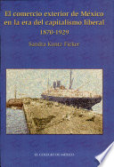El comercio exterior de México en la era del capitalismo liberal, 1870-1929 /