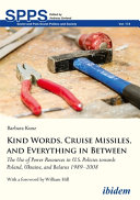 Kind words, cruise missiles, and everything in between : the use of power resources in U.S. policies towards Poland, Ukraine, and Belarus, 1989-2008 /