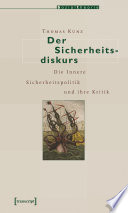 Der Sicherheitsdiskurs : Die Innere Sicherheitspolitik und ihre Kritik /