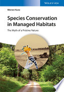 Species conservation in managed habitats : the myth of a pristine nature /