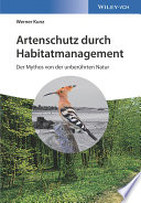 Artenschutz durch Habitatmanagement: Der Mythos von der unber?uhrten Natur.