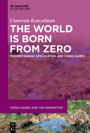 The world is born from zero : understanding speculation and video games /