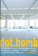 Dot.bomb : my days and nights at an Internet Goliath /