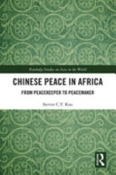 Chinese peace in Africa : from peacekeeper to peacemaker /