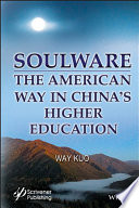 Soulware : the American way in China's higher education /