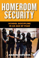 Homeroom security : school discipline in an age of fear /