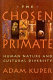 The chosen primate : human nature and cultural diversity /