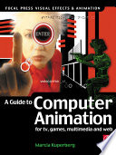 A guide to computer animation for TV, games, multimedia and web /