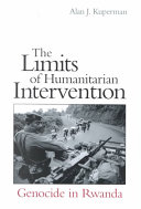 The limits of humanitarian intervention : genocide in Rwanda /