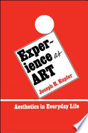 Experience as art : aesthetics in everyday life /