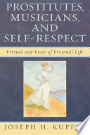 Prostitutes, musicians, and self-respect : virtues and vices of personal life /