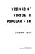 Visions of virtue in popular film /