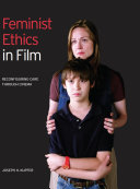 Feminist ethics in film : reconfiguring care through cinema /