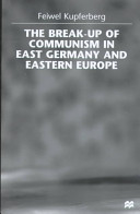 The break-up of Communism in East Germany and Eastern Europe /
