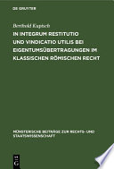 In integrum restitutio und vindicatio utilis bei Eigentumsübertragungen im klassischen römischen Recht /