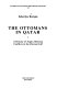 The Ottomans in Qatar : a history of Anglo-Ottoman conflicts in the Persian Gulf /