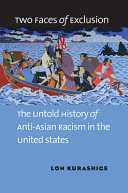 Two faces of exclusion : the untold history of anti-Asian racism in the United States /