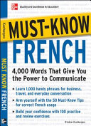 Must know French : 4,000 words that give you the power to communicate /