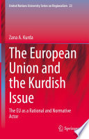 The European Union and the Kurdish Issue : The EU as a Rational and Normative Actor	 /