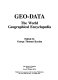 Geo-data : the world geographical encyclopedia /