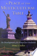 A place at the multicultural table : the development of an American Hinduism /