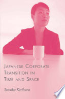 Japanese Corporate Transition in Time and Space /