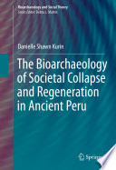 The bioarchaeology of societal collapse and regeneration in ancient Peru /