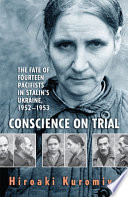 Conscience on trial : the fate of fourteen pacifists in Stalin's Ukraine, 1952-1953 /