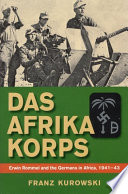 Das Afrika Korps : Erwin Rommel and the Germans in Africa, 1941-43 /