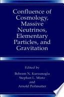 Confluence of Cosmology, Massive Neutrinos, Elementary Particles, and Gravitation /