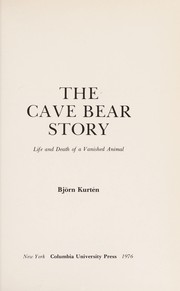 The cave bear story : life and death of a vanished animal /
