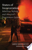 States of incarceration : rebellion, reform, and America's punishment system.