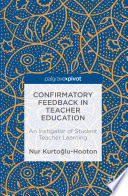 Confirmatory feedback in teacher education : an instigator of student teacher learning /