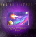 These are the voyages-- : a three-dimensional Star trek album /