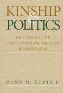 Kinship & politics : the justices of the United States and Louisiana Supreme Courts /