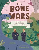 The bone wars : the true story of an epic battle to find dinosaur fossils /