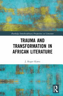 Trauma and transformation in African literature /