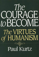 The courage to become : the virtues of humanism /