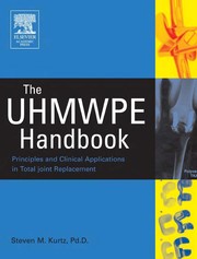 The UHMWPE handbook : ultra-high molecular weight polyethylene in total joint replacement /