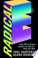 Radical E : from GE to Enron--lessons on how to rule the web /