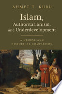 Islam, authoritarianism, and underdevelopment : a global and historical comparison /