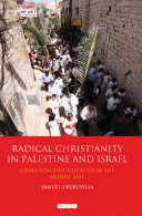 Radical Christianity in Palestine and Israel : liberation and theology in the Middle East /