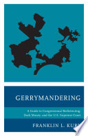 Gerrymandering : a guide to congressional redistricting, dark money, and the US Supreme Court /